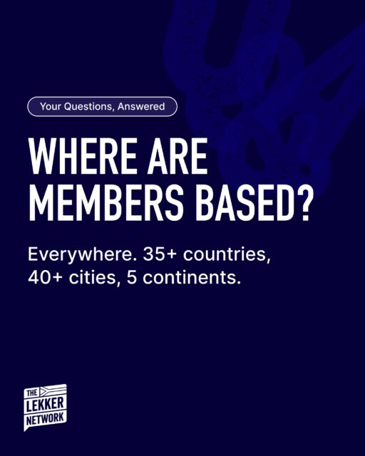 The simple answer is everywhere.
We currently have 550+ premium members across 35+ countries, and that number is growing every day.
A good chunk of our members are in the diaspora, building, leading, and backing each other across the globe.
So wherever you are, there’s likely a lekker network member nearby.
#TheLekkerNetwork #FAQ #GlobalCommunity