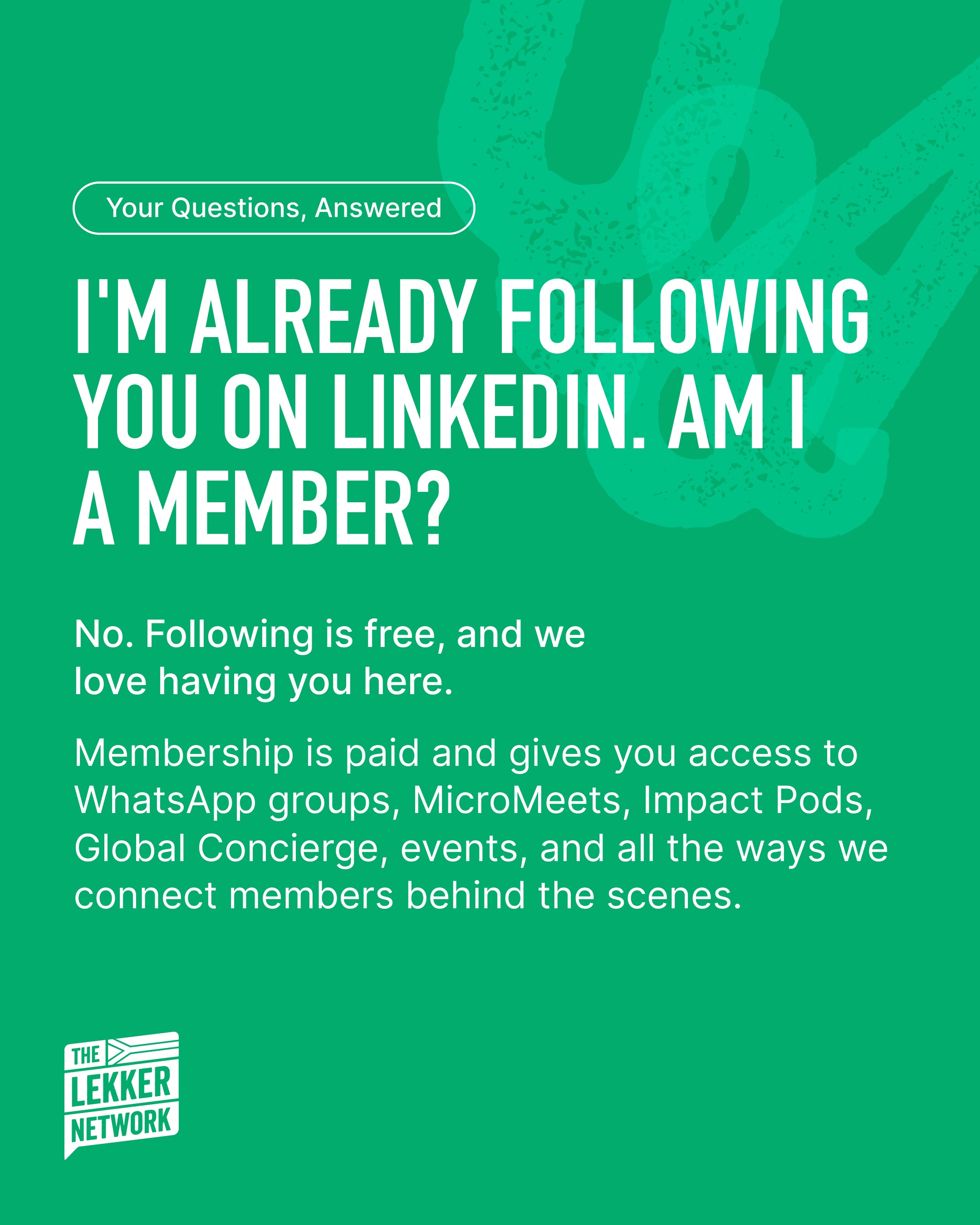 Not quite, but we are glad you are here.
Following us is free and will always be. Our membership is paid and unlocks the full community experience. This includes everything from WhatsApp groups, MicroMeets, Impact Pods, Global Concierge, members-only events, and all the ways we facilitate connections between people behind the scenes.
Think of LinkedIn as the window, and our membership as the full lekker experience.
Click the link in the bio to become part of it.
#TheLekkerNetwork #FAQ #Membership